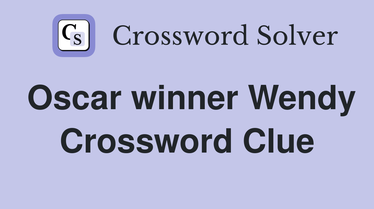 Oscar winner Wendy Crossword Clue Answers Crossword Solver